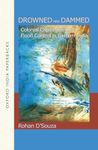 DROWNED AND DAMNED-PD: Colonial Capitalism and Flood Control in Eastern India (Oxford India Paperbacks)