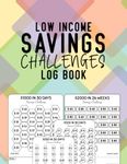 Low Income Savings Challenges Log Book: 2023 Savings Challenge Planner, 106 Pages Money Savings Challenges Book , $100, $200, $300,,, $500, $600, $700+ And More Money Saving Challenges