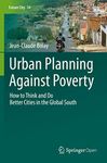 Urban Planning Against Poverty: How to Think and Do Better Cities in the Global South: 14 (Future City)