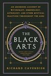 The Black Arts: A Concise History of Witchcraft, Demonology, Astrology, Alchemy, and Other Mystical Practices Throughout the Ages, 50th Anniversary ... Practices Throughout the Ages (Perigee)