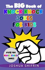 The Big Book of Knock Knock Jokes for Kids: Over 400 Knock Knock Jokes for Kids ages 5-12