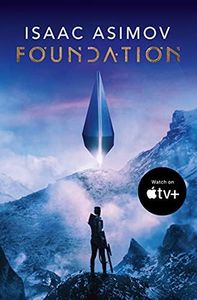 Foundation: The greatest science fiction series of all time, now a major series from Apple TV+ (The Foundation Trilogy, Book 1)