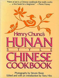 Henry Chung's Hunan Style Chinese Cookbook