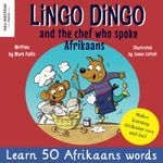 Lingo Dingo and the chef who spoke Afrikaans: Laugh as you learn Afrikaans for kids (afrikaans english bilingual childrens book)