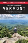 AMC's Best Day Hikes in Vermont: Four-Season Guide to 60 of the Best Trails in the Green Mountain State