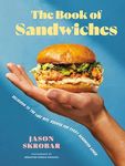 The Book of Sandwiches: Delicious to the Last Bite: Recipes for Every Sandwich Lover