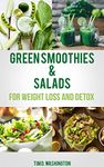 Green Smoothie and Salads: Green Smoothie and Salad Recipes for Weight Loss, Detox and Healthy Diet (Weight Loss, Detox, Healthy Diet, Vegetarian, Vegan)