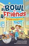 A Bowl of Friends: Friends Are Fore
