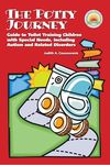 The Potty Journey: Guide to Toilet Training Children with Special Needs, Including Autism and Related Disorders