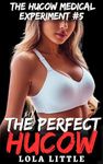 The Perfect Hucow (The Hucow Medical Experiment Book 5)