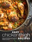 Easy Chicken Thigh Recipes: Learn to Craft Delicious Meals with Fresh Ingredients Like Mushrooms, Jalapenos, Potatoes, and More