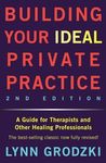 Building Your Ideal Private Practice A Guide for Therapists and Other Healing Professionals