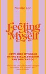 Feeling Myself: How I shed my shame to find sexual freedom and you can too