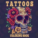 Tattoos Coloring Book for Adults: Fantastic Designs for Stress Relief, Creativity, Mindfulness and Relaxation