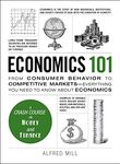 Economics 101: From Consumer Behavior to Competitive Markets--Everything You Need to Know About Economics (Adams 101 Series)