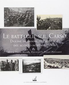 Le battaglie del Carso. Doline in fiamme, le «spallate» dell'agosto-novembre 1916