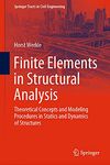 Finite Elements in Structural Analysis: Theoretical Concepts and Modeling Procedures in Statics and Dynamics of Structures (Springer Tracts in Civil Engineering)