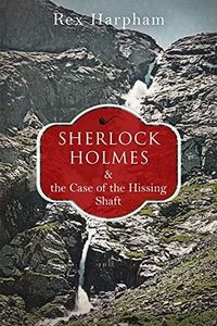 Sherlock Holmes and the Case of the Hissing Shaft