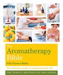 Aromatherapy Bible: The definitive guide to using essential oils (Godsfield Bibles)