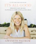 It's All Good: Delicious, Easy Recipes That Will Make You Look Good and Feel Great