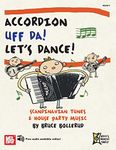 Accordion Uff Da! Let's Dance!: Scandinavian Tunes & House Party Music