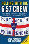 Rolling with the 6.57 Crew: The True Story of Pompey's Legendary Football Fans