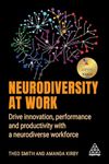 Neurodiversity at Work: Drive Innovation, Performance and Productivity with a Neurodiverse Workforce