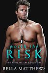 Worth The Risk (The Risks We Take Duet Book 1)