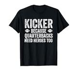 Kicker Because Quarterbacks Need He