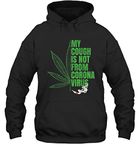 My Cough Isnt from The Virus Funny 420 Marijuana Weed Unisex Hoodie Shirt for her him dad mom Son Daughter Grandpa Grandma