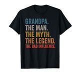 Grandpa The Man The Myth The Legend The Bad Influence T-Shirt