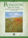 Romantic Sketches, Bk 1: 12 Delightful Solos in Romantic Style for the Early Intermediate Pianist