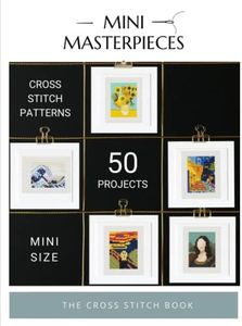 Mini Masterpieces - The cross stitch book: 50 mini cross stitch patterns