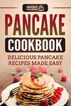 Pancake Cookbook: Delicious Pancake Recipes Made Easy