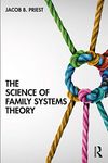 The Science of Family Systems Theory: Translating Theory and Evidence-Based Practice Into the Therapy Room