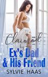 Claimed by my Ex's Dad & His Friend: A Ménage Romance (Eggplant Canyon)