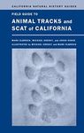 Field Guide to Animal Tracks and Scat of California (California Natural History Guides Book 104)