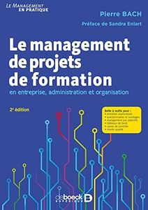 Le management de projets de formation: En entreprise, administration et organisation