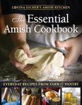 The Essential Amish Cookbook: Everyday Recipes from Farm and Pantry