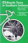 25 BICYCLE TOURS SOUTHERN INDIANA: Scenic and Historic Rides Through Hoosier Country (A 25 Bicycle Tours Book)