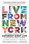 Live From New York: The Complete, Uncensored History of Saturday Night Live as Told by Its Stars, Writers, and Guests