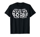 Funny Big Boobs Tits Gift For Large Chested Women Ladies T-Shirt