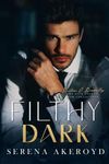 Filthy Dark: A DARK, MAFIA, SECOND CHANCE/SECRET BABY ROMANCE (The Five Points' Mob Collection)