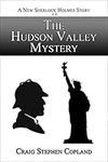 The Hudson Valley Mystery: A New Sherlock Holmes Story (New Sherlock Holmes Mysteries Book 6)