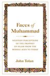 Faces of Muhammad: Western Perceptions of the Prophet of Islam from the Middle Ages to Today