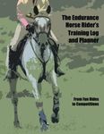 The Endurance Horse Rider's Training Log and Planner: From Fun Rides to Competitions, plan your horse's training with a weekly log to keep track of your activities.