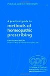 Methods of Homeopathic Prescribing: Practical Guides to Homeopathy