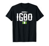 Proudly Igbo Nigerian Flag I Love Igbo Family Heritage T-Shirt