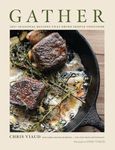 GATHER: 100 Seasonal Recipes that Bring People Together