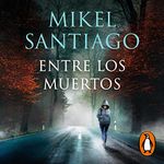 Entre los muertos [Among the Dead]: Trilogía de Illumbe 3 [Illumbe Trilogy, Book 3]